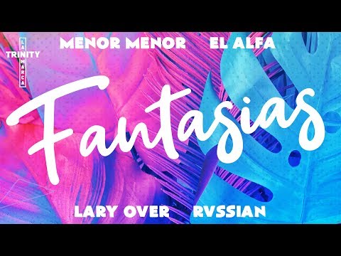 Menor Menor X El Alfa X Lary Over X Rvssian - Fantasias (Lyric Video)