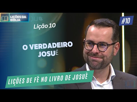 Lições de fé no livro de Josué | Lição 10 - O verdadeiro Josué