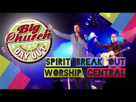 Big Church Day Out 2014 - Worship Central, Spirit Break Out Spontaneous | Saturday 24th May 2014