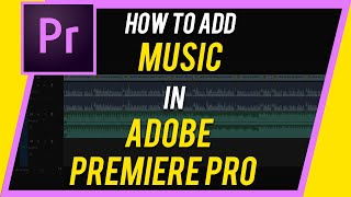 How to Add Music Adobe Premiere Pro