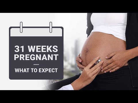 31 Weeks Pregnant - Symptoms, Baby Growth, Do's and Don'ts