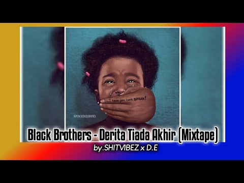 Black brothers - Derita tiada akhir ( Mixtape ) by shitvibez x D.E