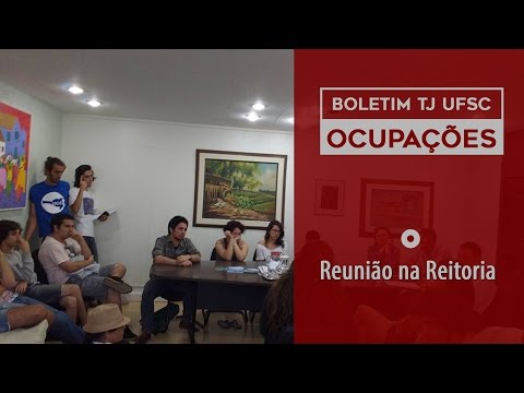 BOLETIM TJ UFSC - OCUPAÇÕES - Reunião na Reitoria