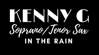 In The Rain - Sax Soprano/Tenor - Kenny G