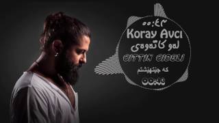 Koray Avcı - Gittin Gideli Kurdish sub - خۆشترین گۆرانی ژێرنووسی کوردی