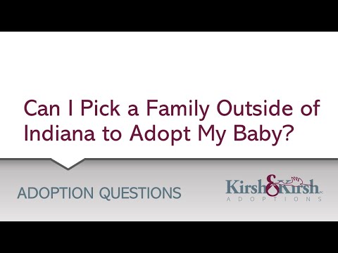 Adoption Question: Can I Pick a Family Outside of Indiana to Adopt My Baby?