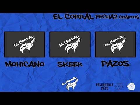 El Corral -  Mohicano vs Skeer vs Pazos (Cuartos) | Fecha 2
