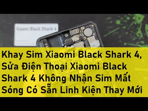 Khay Sim Xiaomi Black Shark 4, Sửa Điện Thoại Xiaomi Black Shark 4 Không Nhận Sim Mất Sóng Có Sẵn Li