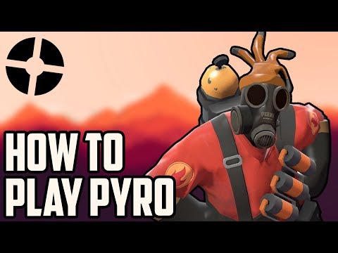 TF2 - How To Play Pyro (Be A Good Pyro - Full Guide) Tutorial