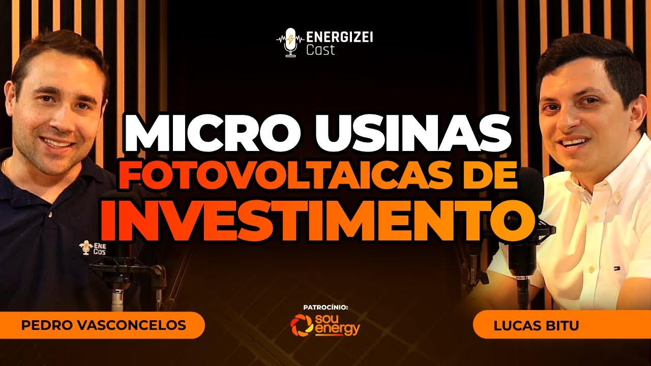 Micro Usinas Fotovoltaicas de Investimento | ENERGIZEI CAST #043