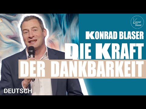 Gratitude opens new doors | Dreams come true | Konrad Blaser | German