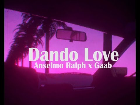 Anselmo Ralph x Gaab - Dando Love (Letra da musica)