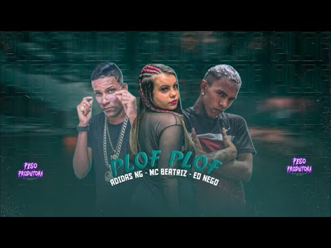 PLOF PLOF - EO NEGO, ADIDAS NG E MC BEATRIZ