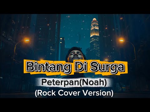 Bintang Di Surga - Peterpan(Noah) || Rock Cover Version