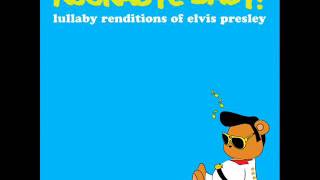 Can't Help Falling in Love - Lullaby Renditions of Elvis Presley - Rockabye Baby!