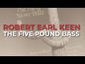 Robert Earl Keen - The Five Pound Bass (Official Audio)