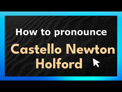 How to Pronounce Castello Newton Holford (UK/British Pronunciation)