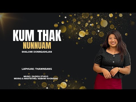 KUM THAK NUNNUAM - Shalomi Donngaihlian |Official Music Video|