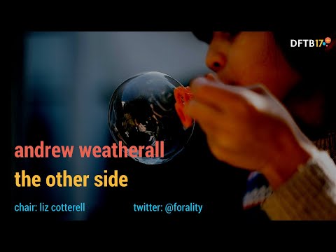 A patient's perspective : Andrew Weatherall at DFTB17