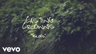Casting Crowns - Heroes (Official Lyric Video)