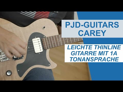 TEST PJD Guitars Carey Elite: Leichte Thinline mit TOP Tonansprache handgebaut in UK