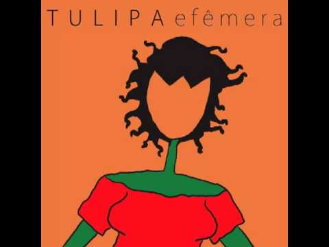 Tulipa Ruiz - Efêmera