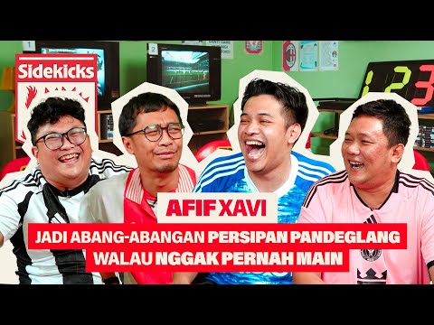 SIDEKICKS - AFIF XAVI PERNAH BENCI JADI PEMAIN BOLA GARA-GARA PEMAIN “TITIPAN”