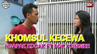 Download lagu KHOMSUL KECEWA || NGAPAK KOCAK FT DEDE'K #CINGIRE mp3