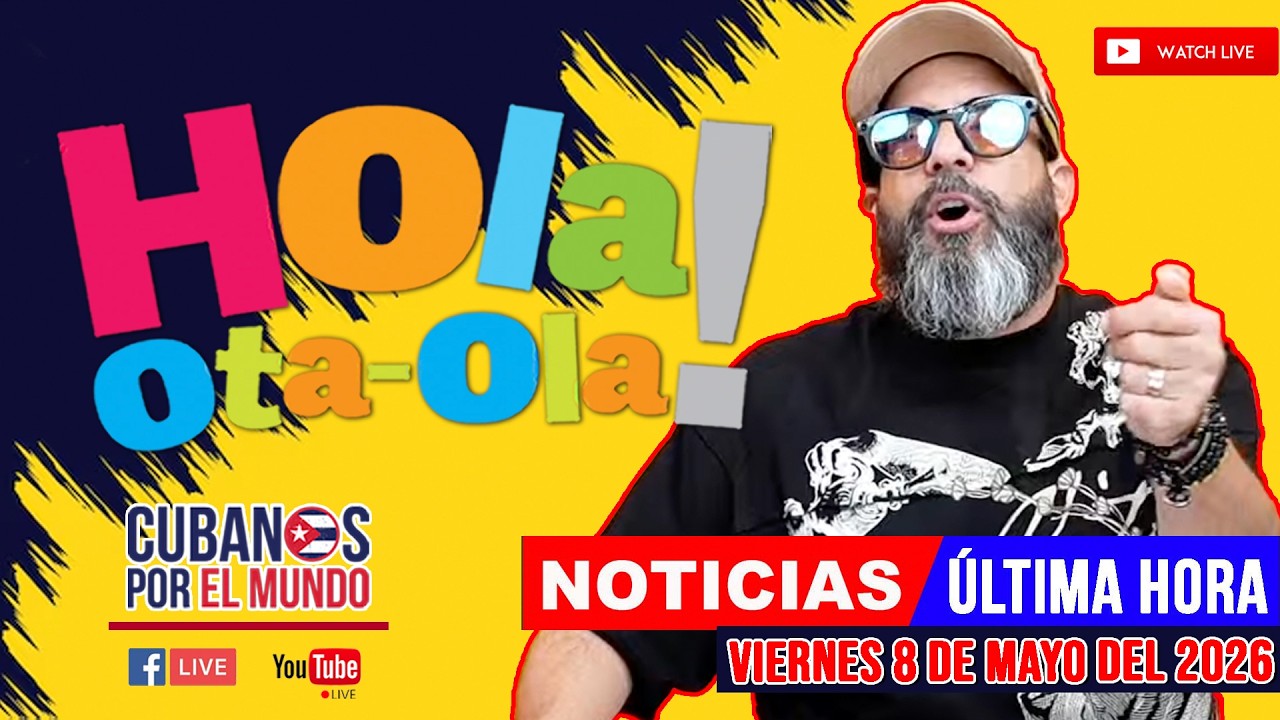 Alex Otaola en vivo, noticias de Cuba - Hola! Ota-Ola (viernes 8 de mayo del 2026)