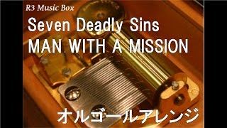 Seven Deadly Sins/MAN WITH A MISSION【オルゴール】 (TVアニメ「七つの大罪」OP)