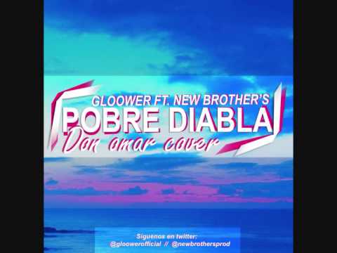 Gloower Ft. New Brother's  - Pobre Diabla  (Don Omar Cover)
