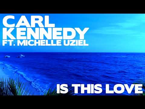 Carl Kennedy feat. Michelle Uziel - Is This Love [2020 Deep House]