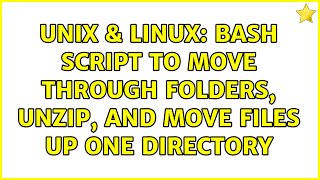 Unix & Linux: Bash script to move through folders, unzip, and move files up one directory