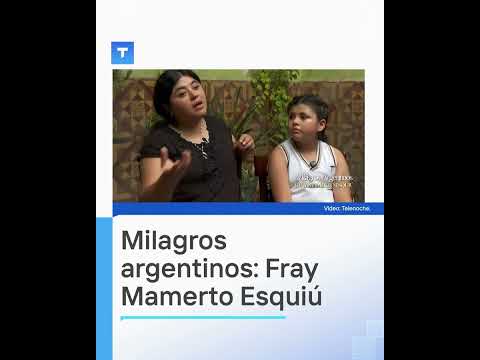 MILAGROS ARGENTINOS: FRAY MAMERTO ESQUIÚ