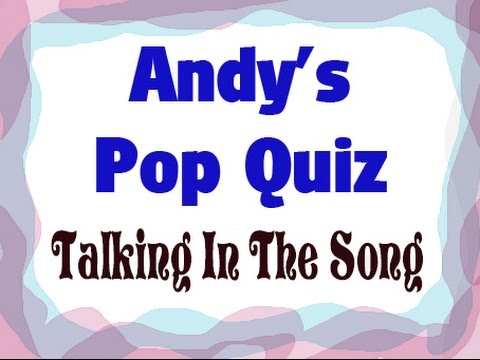 Pop Quiz No105 - 10 Songs with talking in them...