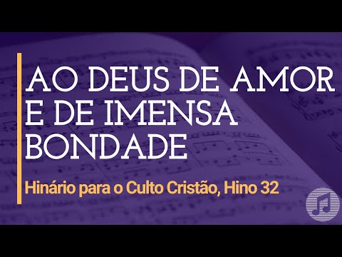 HCC, Hino 32 "Ao Deus de Amor e de imensa Bondade"
