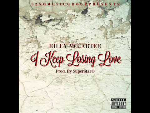 Riley McCarter - I Keep Losing Love [Prod. By SuperStarr O]