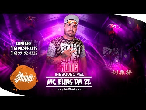 MC Elias da Zl - Noite Inesquecivel  - (DJ JK SP) Lançamento 2018