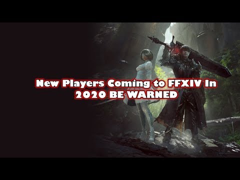 New Players coming to FFXIV IN 2020 Be Warned