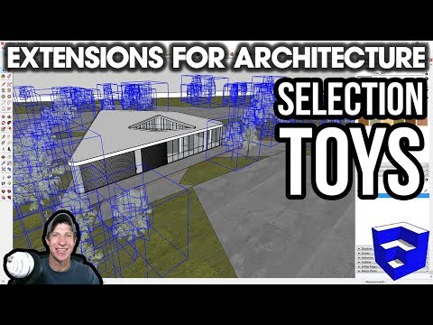 SketchUp Extensions FOR ARCHITECTURE - Selection Toys