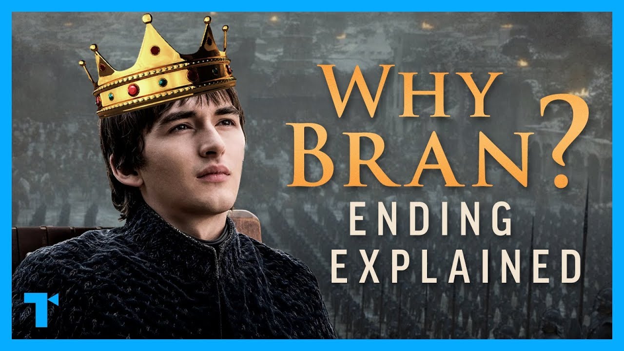 Game of Thrones Ending Explained, Part 2: Why Bran Stark?
