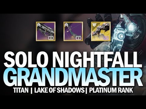Solo Grandmaster Nightfall Lake of Shadows on a Titan (No Pinnacles / Platinum Rank) [Destiny 2]