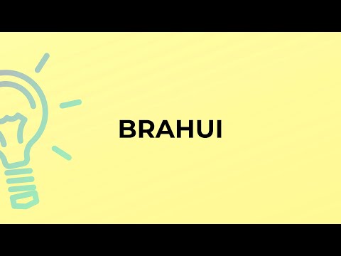 What is the meaning of the word BRAHUI?