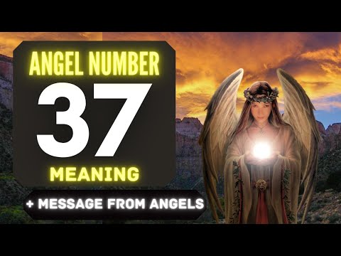 Why Do You Keep Seeing Angel Number 37 Everywhere? Exploring Its Meaning