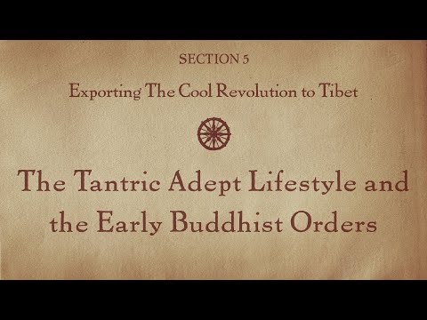 MOOC BUDDHA1x | 5.4 Tantric Adept Lifestyle & Early Buddhist Order | Exporting Cool Revolution Tibet
