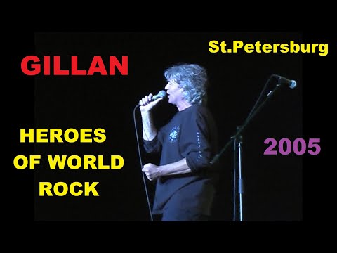 GILLAN - HEROES OF WORLD ROCK - III ST.PETERSBURG 20-02-2005