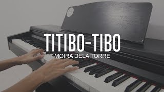 Moira Dela Torre - Titibo-Tibo (Piano Cover)