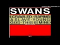 SWANS ''RAPING A SLAVE'' (YOUNG GOD)