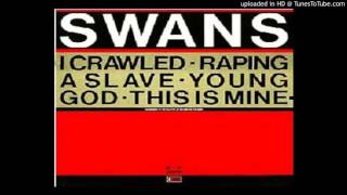 SWANS &#39;&#39;RAPING A SLAVE&#39;&#39; (YOUNG GOD)