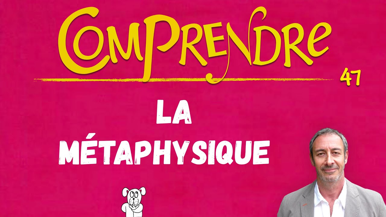 ClaP 47 — La MÉTAPHYSIQUE en 5 minutes !
